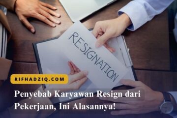 Penyebab Karyawan Resign dari Pekerjaan, Ini Alasannya!