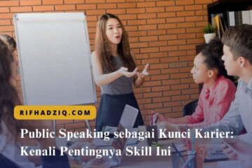 Public Speaking sebagai Kunci Karier Kenali Pentingnya Skill Ini