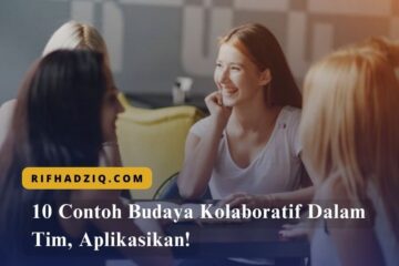 10 Contoh Budaya Kolaboratif Dalam Tim, Aplikasikan!