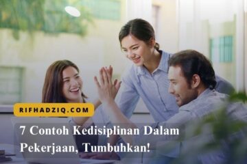 7 Contoh Kedisiplinan Dalam Pekerjaan, Tumbuhkan!