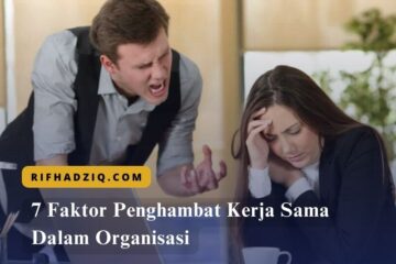 7 Faktor Penghambat Kerja Sama Dalam Organisasi