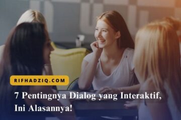7 Pentingnya Dialog yang Interaktif, Ini Alasannya!