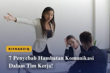 7 Penyebab Hambatan Komunikasi Dalam Tim Kerja!