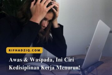 Awas & Waspada, Ini Ciri Kedisiplinan Kerja Menurun!