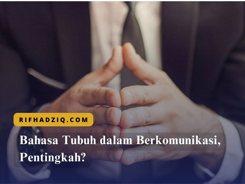 Bahasa Tubuh dalam Berkomunikasi, Pentingkah