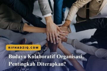 Budaya Kolaboratif Organisasi, Pentingkah Diterapkan