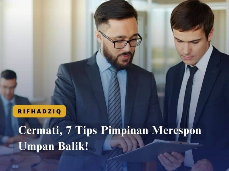Cermati, 7 Tips Pimpinan Merespon Umpan Balik!