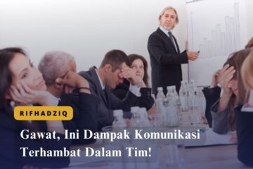 Gawat, Ini Dampak Komunikasi Terhambat Dalam Tim!