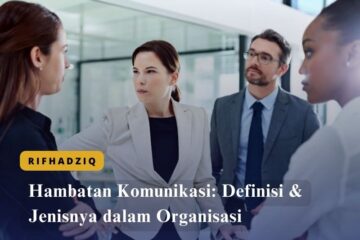 Hambatan Komunikasi Definisi & Jenisnya dalam Organisasi