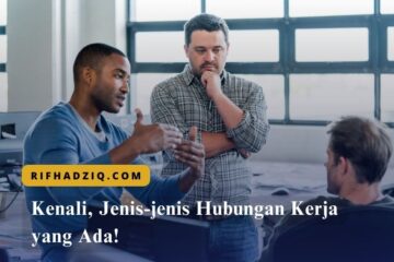 Kenali, Jenis-jenis Hubungan Kerja yang Ada!