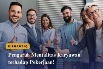 Pengaruh Mentalitas Karyawan terhadap Pekerjaan!