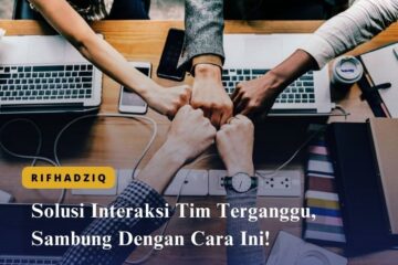 Solusi Interaksi Tim Terganggu, Sambung Dengan Cara Ini!