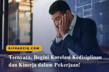 Ternyata, Begini Korelasi Kedisiplinan dan Kinerja dalam Pekerjaan!