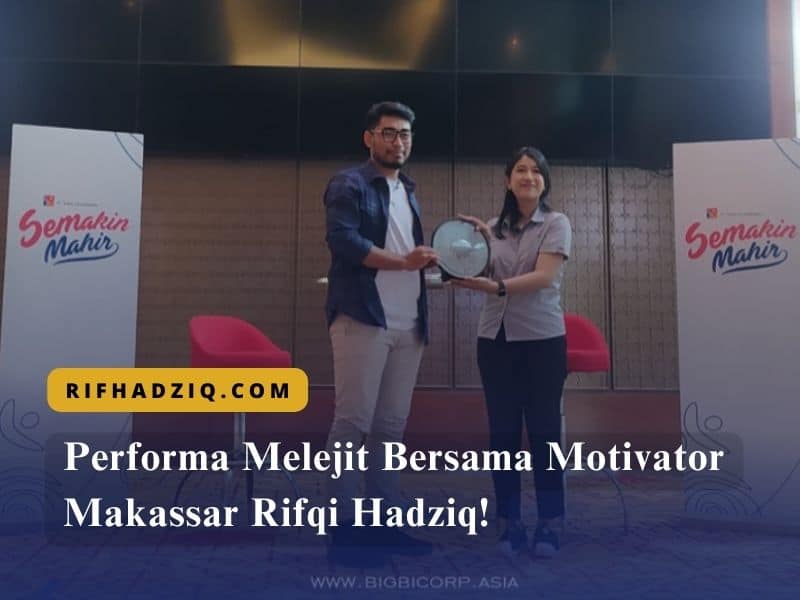 Performa Melejit Bersama Motivator Makassar Rifqi Hadziq!