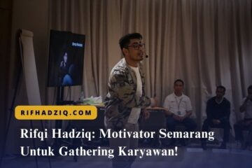 Rifqi Hadziq Motivator Semarang Untuk Gathering Karyawan!