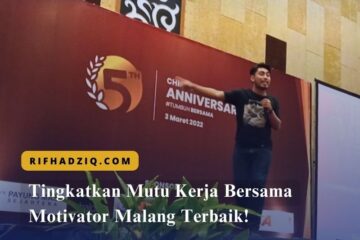 Tingkatkan Mutu Kerja Bersama Motivator Malang Terbaik!